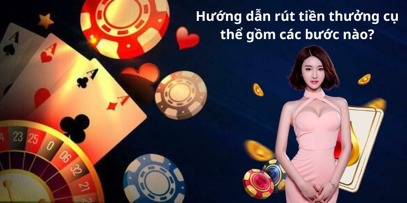 Hướng dẫn rút tiền thưởng cụ thể gồm các bước nào?