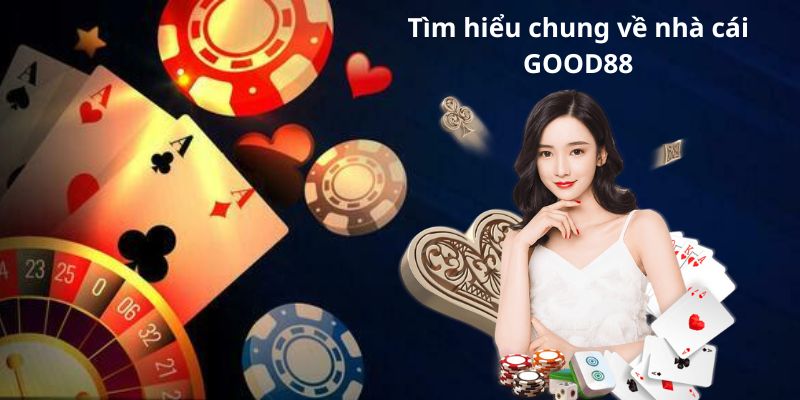 Tìm hiểu chung về nhà cái GOOD88