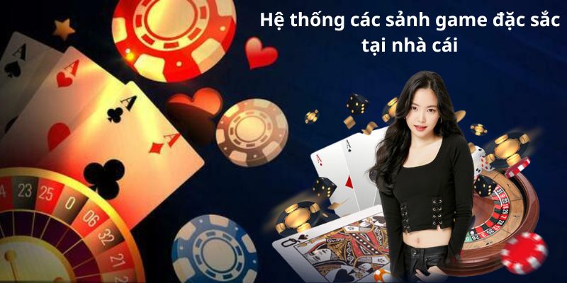 Hệ thống các sảnh game đặc sắc tại nhà cái