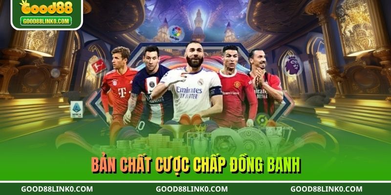Bản chất cược chấp đồng banh
