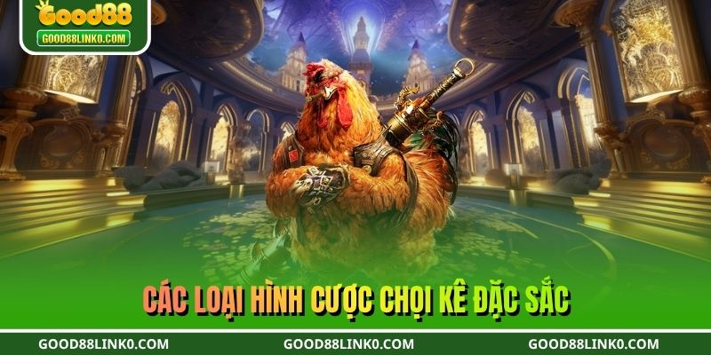 Các loại hình cược chọi kê đặc sắc