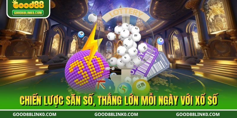 Chiến lược săn số, thắng lớn mỗi ngày với xổ số