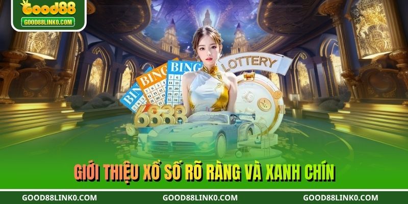 Giới thiệu xổ số rõ ràng và xanh chín