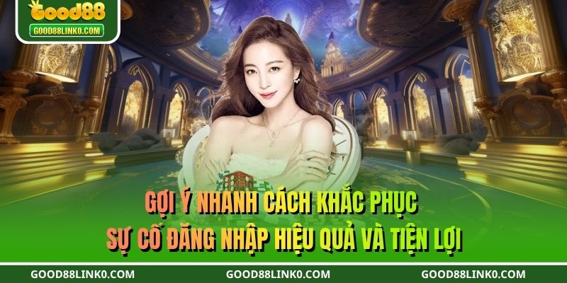 Gợi ý nhanh cách khắc phục sự cố đăng nhập hiệu quả và tiện lợi