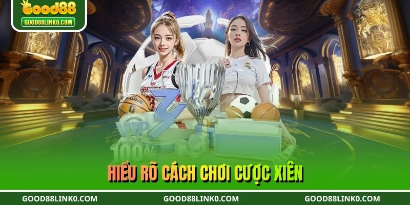 Hiểu rõ cách chơi cược xiên