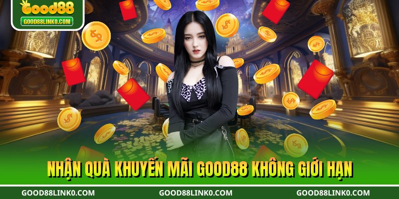 Nhận quà khuyến mãi Good88 không giới hạn