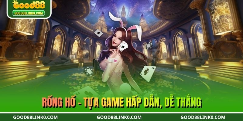 Rồng Hổ – Tựa game hấp dẫn, dễ thắng