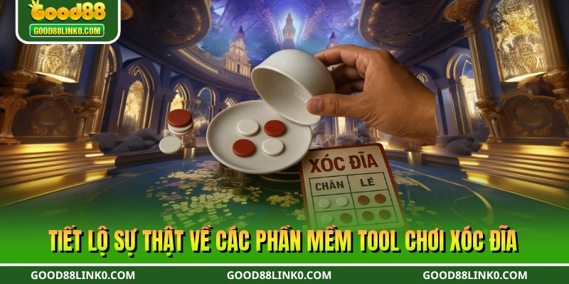 Tiết lộ sự thật về các phần mềm tool chơi xóc đĩa