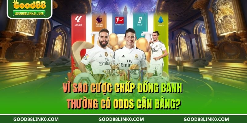 Vì sao cược chấp đồng banh thường có odds cân bằng?